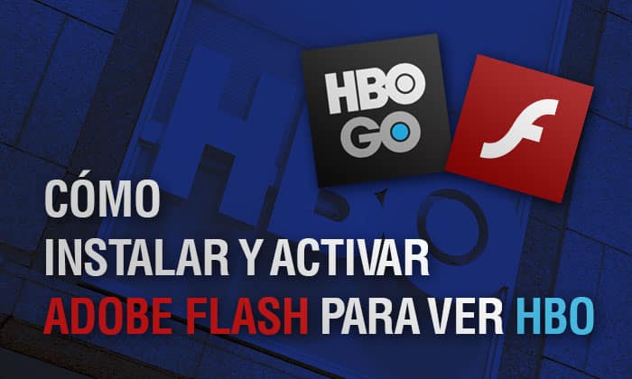 Cómo activar Adobe Flash Player para ver HBO
